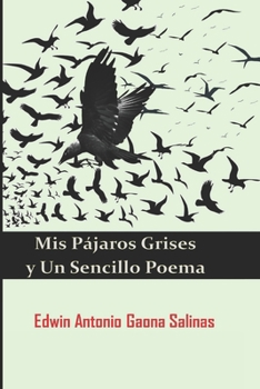 Paperback Mis Pájaros Grises y Un Sencillo Poema [Spanish] Book