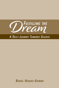 Paperback Fulfilling The Dream: A Daily Journey Towards Success Book