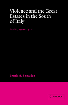 Paperback Violence and the Great Estates in the South of Italy: Apulia, 1900-1922 Book