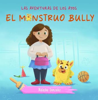 Paperback El Monstruo Bully (Las Aventuras de Los Ayos) (Spanish Edition) [Spanish] Book