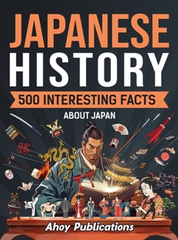 Hardcover Japanese History: 500 Interesting Facts About Japan Book