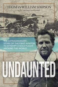 Paperback Undaunted: The Extraordinary Story of the First Aviator to Attempt A Solo Flight Around the World Book