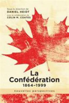 Paperback La Confédération, 1864-1999: Nouvelles Perspectives [French] Book