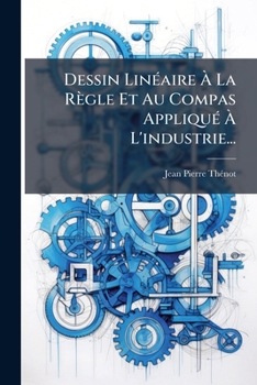Paperback Dessin Linéaire À La Règle Et Au Compas Appliqué À L'industrie... [French] Book