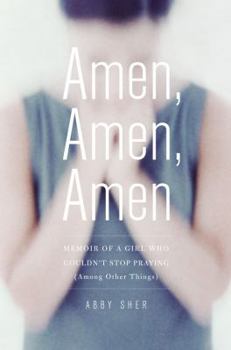 Hardcover Amen, Amen, Amen: Memoir of a Girl Who Couldn't Stop Praying (Among Other Things) Book
