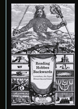 Hardcover Reading Hobbes Backwards: Leviathan, the Papal Monarchy and Islam Book