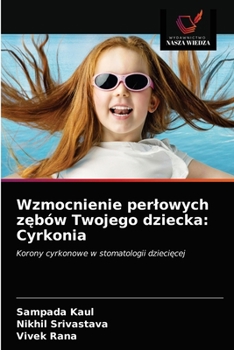 Wzmocnienie perlowych z&#281;bów Twojego dziecka: Cyrkonia