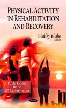 Hardcover Physical Activity in Rehabilitation and Recovery (Public Health in the 21st Century) Book