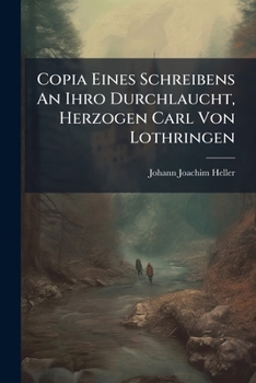 Paperback Copia Eines Schreibens An Ihro Durchlaucht, Herzogen Carl Von Lothringen Book