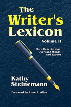 Paperback The Writer's Lexicon Volume II: More Descriptions, Overused Words, and Taboos Book