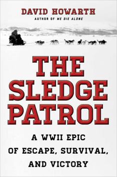 Paperback The Sledge Patrol: A WWII Epic Of Escape, Survival, And Victory Book