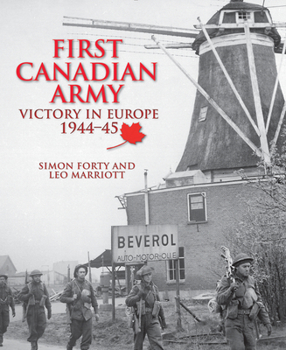 Hardcover First Canadian Army: Victory in Europe 1944-45 Book