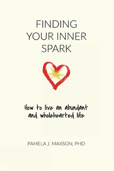 Paperback Finding Your Inner Spark: How to live an abundant and wholehearted life Book