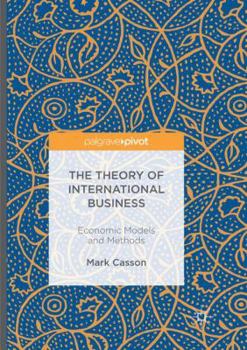 Paperback The Theory of International Business: Economic Models and Methods Book