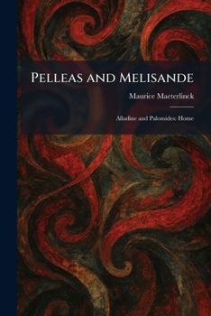 Paperback Pelleas and Melisande: Alladine and Palomides: Home Book