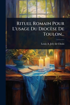 Paperback Rituel Romain Pour L'usage Du Diocèse De Toulon... [French] Book