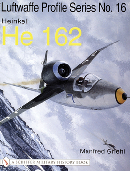 Paperback The Luftwaffe Profile Series No.16: Heinkel He 162 Book