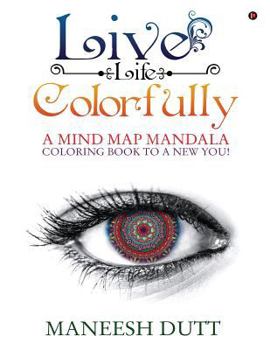 Paperback Live Life Colorfully: A Mind Map Mandala Coloring Book to a New You! Book