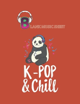 Paperback Blank Music Sheet: Kpop And Chill Ns Panda Kpop Quote Kawaii Gift Blank Music Sheet NoteBook Composition Sheets Kpop for Girls Teens Kids Book