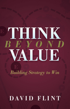 Paperback Think Beyond Value: Building Strategy to Win Book