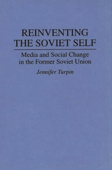 Hardcover Reinventing the Soviet Self: Media and Social Change in the Former Soviet Union Book