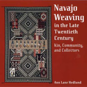 Hardcover Navajo Weaving in the Late Twentieth Century: Kin, Community, and Collectors Book