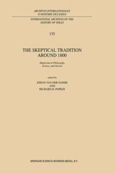 Hardcover The Skeptical Tradition Around 1800: Skepticism in Philosophy, Science, and Society Book