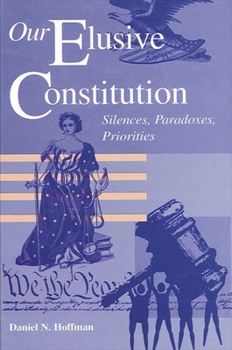 Paperback Our Elusive Constitution: Silences, Paradoxes, Priorities Book