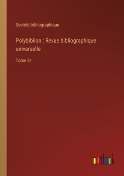 Paperback Polybiblion: Revue bibliographique universelle: Tome 31 [French] Book