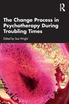 Paperback The Change Process in Psychotherapy During Troubling Times Book