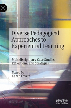 Hardcover Diverse Pedagogical Approaches to Experiential Learning: Multidisciplinary Case Studies, Reflections, and Strategies Book