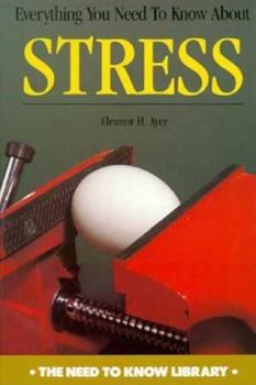 Everything You Need to Know About Stress (Need to Know Library) - Book  of the Need to Know Library