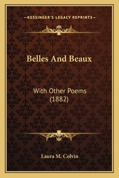 Belles and Beaux: With Other Poems