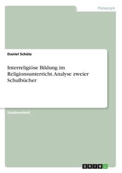 Paperback Interreligiöse Bildung im Religionsunterricht. Analyse zweier Schulbücher [German] Book