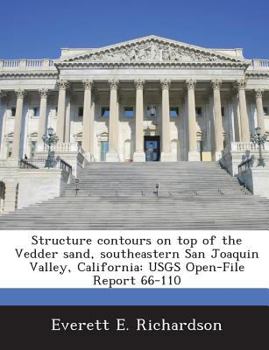 Paperback Structure contours on top of the Vedder sand, southeastern San Joaquin Valley, California: USGS Open-File Report 66-110 Book