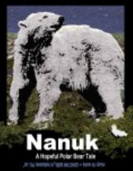 Paperback Nanuk - A Hopeful Polar Bear Tale Book