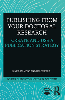 Hardcover Publishing from Your Doctoral Research: Create and Use a Publication Strategy Book