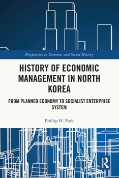 History of Economic Management in North Korea: From Planned Economy to Socialist Enterprise System
