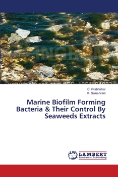Paperback Marine Biofilm Forming Bacteria & Their Control By Seaweeds Extracts Book