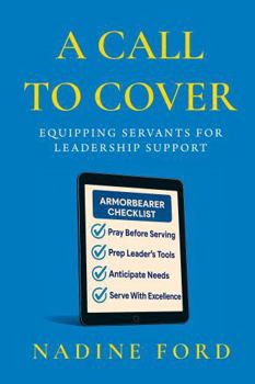 Paperback A CALL TO COVER: Equipping Servants for Leadership Support Book