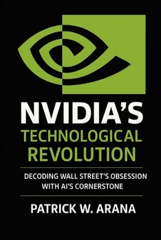 Paperback Nvidia's Technological Revolution: Decoding Wall Street's Obsession with AI's Cornerstone Book