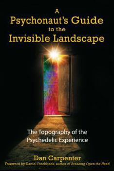 Paperback A Psychonaut's Guide to the Invisible Landscape: The Topography of the Psychedelic Experience Book