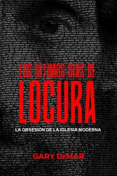 Paperback Los Últimos Días De Locura: La Obsesión de la Iglesia Moderna (Spanish Edition) [Spanish] Book