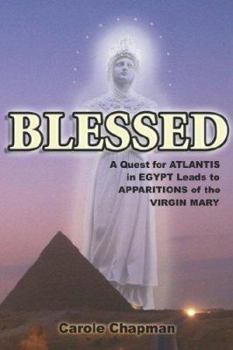 Paperback Blessed: A Quest for Atlantis in Egypt Leads to Apparitions of the Virgin Mary Book