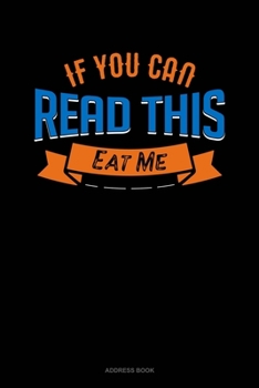 Paperback If You Can Read This Eat Me: Address Book