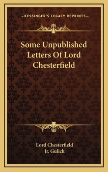 Hardcover Some Unpublished Letters Of Lord Chesterfield Book