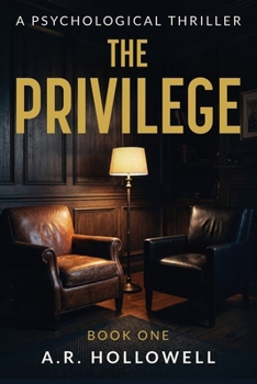 The Privilege: A Psychological Thriller (The Hollowell Moral Thriller)