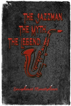 Paperback Saxophonist Monatsplaner. The Jazzman. The Myth. The Legend.: Monatsplaner 120 Seiten Cream I A5 Format I Für Saxophonspieler und Jazzmusiker [German] Book