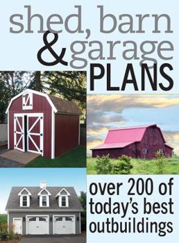 Single Issue Magazine Shed, Barn & Garage Plans: Over 200 Of Today's Best Outbuildings Book
