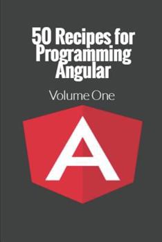 Paperback 50 Recipes for Programming Angular: Volume 1 Book